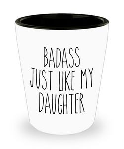 Badass Just Like My Daughter Ceramic Shot Glass Funny Gift