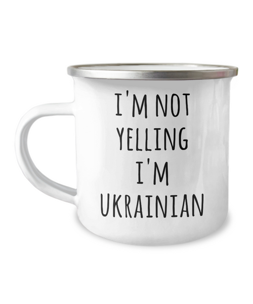 I'm Not Yelling I'm Ukrainian Camping Mug Coffee Cup Funny Coworker Gifts