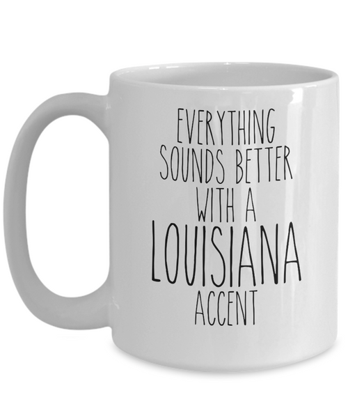 Louisiana Mug Louisiana Gift Everything Sounds Better with a Louisiana Accent Coffee Cup