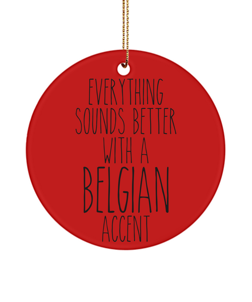 Belgium Gift Belgium Ornament Everything Sounds Better With An Belgian Accent Christmas Tree Ornament