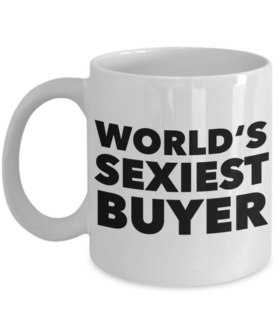 World's Sexiest Buyer Mug Gift Ceramic Coffee Cup-Cute But Rude