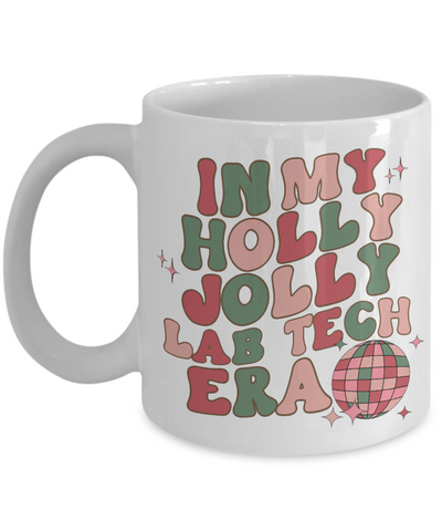 Lab Tech Gift, Funny Lab Tech Mug, Lab Technician, Lab Tech Graduation, Holly Jolly Era, Coffee Cup