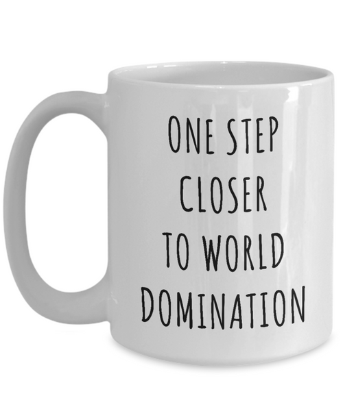 College Graduation Gifts One Step Closer to World Domination Mug Graduate Coffee Cup-Cute But Rude