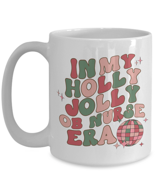 OB Nurse Mug, Labor & Delivery Nurse, Obstetric Nurse, In My Holly Jolly OB Nurse Era, Holly Jolly Vibes, RN Gift, Retro Coffee Cup