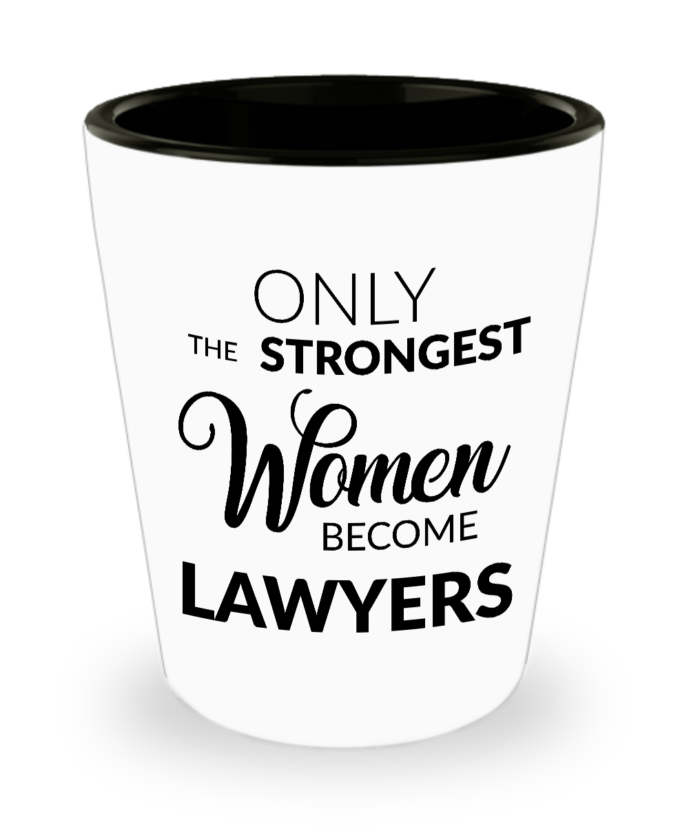 Attorney Shot Glass Lawyer Gifts Only the Strongest Women Become Lawyers Shot Glasses