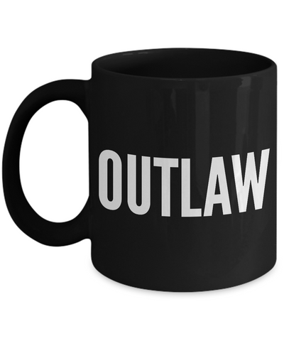 Outlaw Coffee Mug - Mugs for Men - Black Mug - Gifts for Rebel-Cute But Rude