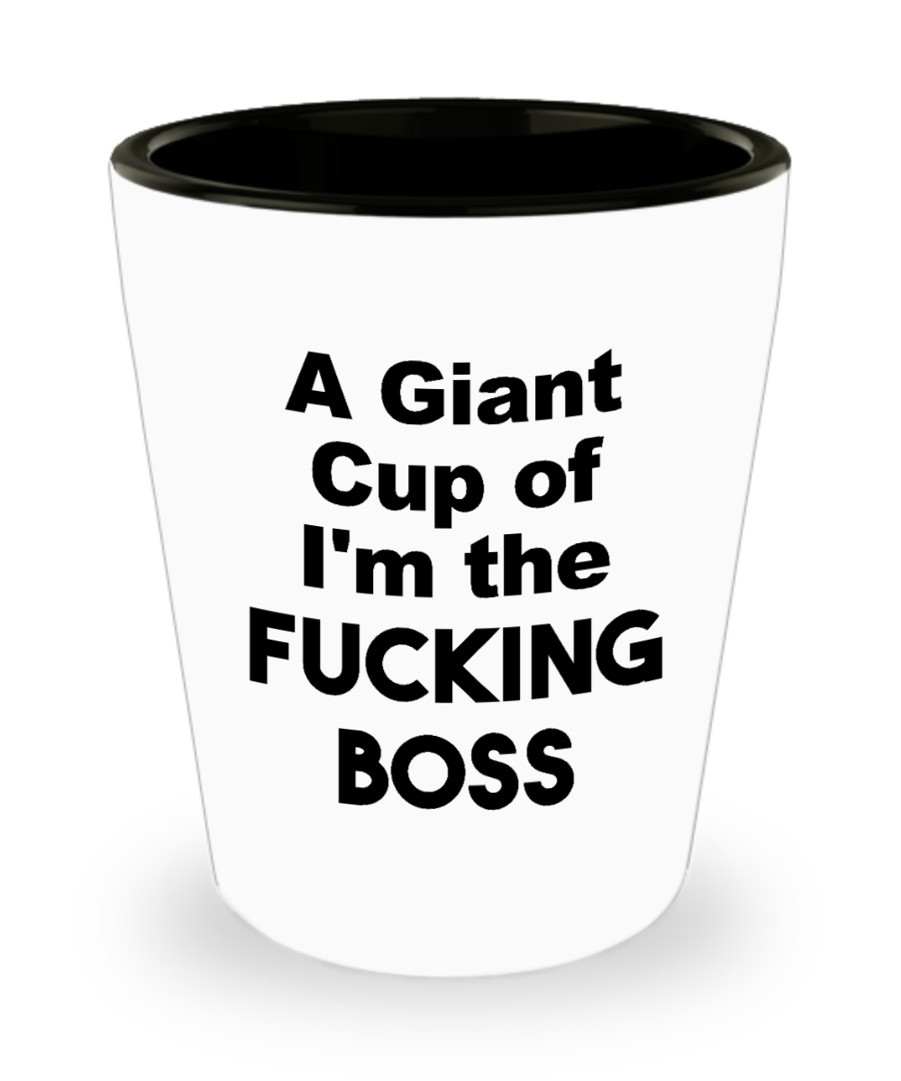 A Giant Cup of I'm the Fucking Boss Mug Funny Gifts for Bosses Ceramic Shot Glass