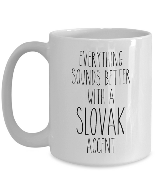 Slovakia Mug Everything Sounds Better with a Slovak Accent Coffee Cup Gift