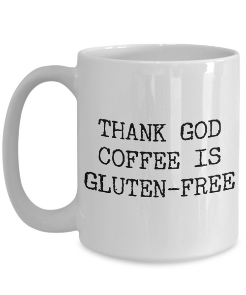 Thank God Coffee is Gluten Free Coffee Mug Ceramic Coffee Cup-Cute But Rude