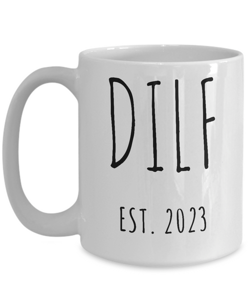 DILF Est 2023 Mug Coffee Cup Funny Gift for New Dad Father's Day