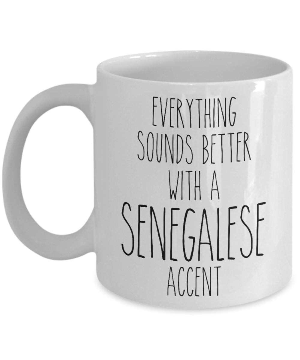 Senegal Mug Everything Sounds Better with a Senegalese Accent Coffee Cup Senegal Gift