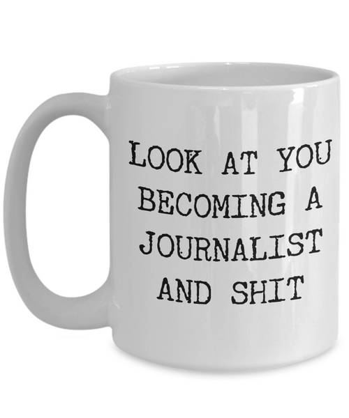 Look at You Becoming a Journalist Mug Gifts Gift Idea For Journalists Funny Present Best Journalist Ever Coffee Cup-Cute But Rude