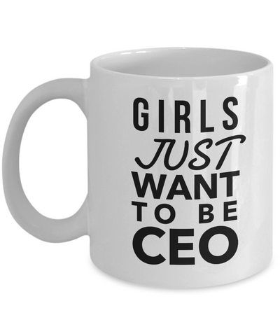 Girls Just Want to Be CEO Coffee Mug Ceramic Coffee Cup-Cute But Rude