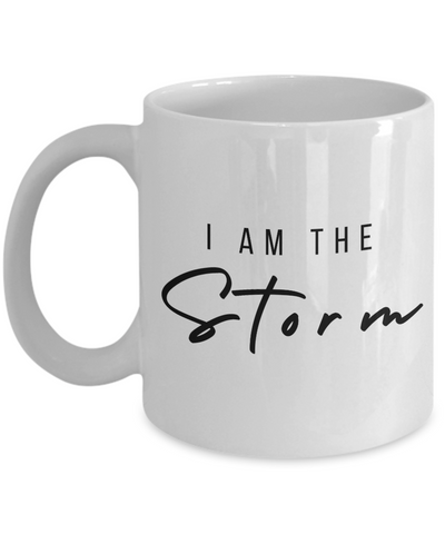 I Am the Storm Mug, I Am the Storm, Withstand the Storm, I Am the Storm Quote, Self Love Mug, Coffee Cup