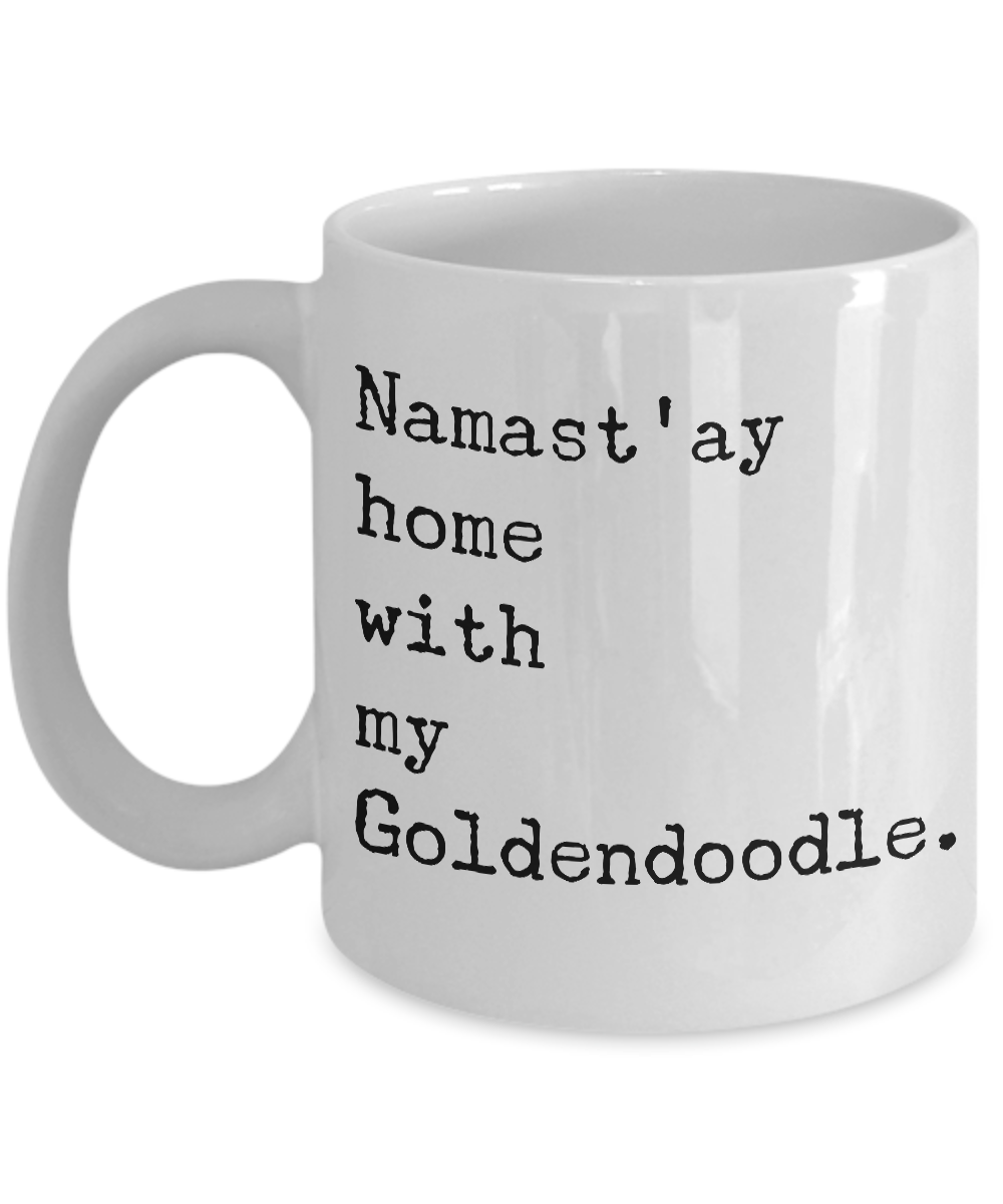 Goldendoodle Coffee Mug Goldendoodle Gifts - Namast'ay Home with My Goldendoodle Coffee Mug Ceramic Tea Cup-Cute But Rude