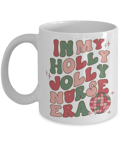 In My Holly Jolly Nurse Era, Funny Nurse Mug, Holly Jolly Vibes, Holly Jolly Era, RN Gift for Nurse Retro Coffee Cup