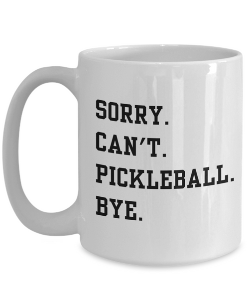 Pickleball Mug, Pickleball Dad, Funny Pickleball Gift, Pickleball Coffee Cup, Sorry Can't Pickleball