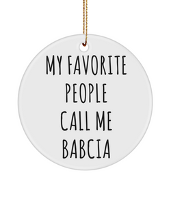 Babcia Gift, Babcia, Gift From Grandkids, Babcia Ornament, My Favorite People Call Me Babcia Christmas Ornament