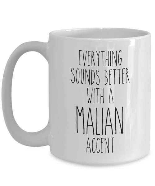 Mali Mug Everything Sounds Better with a Malian Accent Coffee Cup Gift