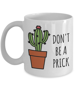 Don't Be a Prick Cactus Mug Funny Coffee Cup-Cute But Rude