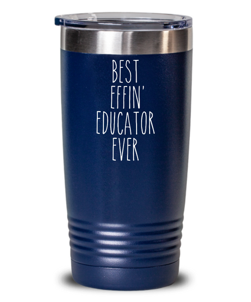 Gift For Educator Best Effin' Educator Ever Insulated Drink Tumbler Travel Cup Funny Coworker Gifts