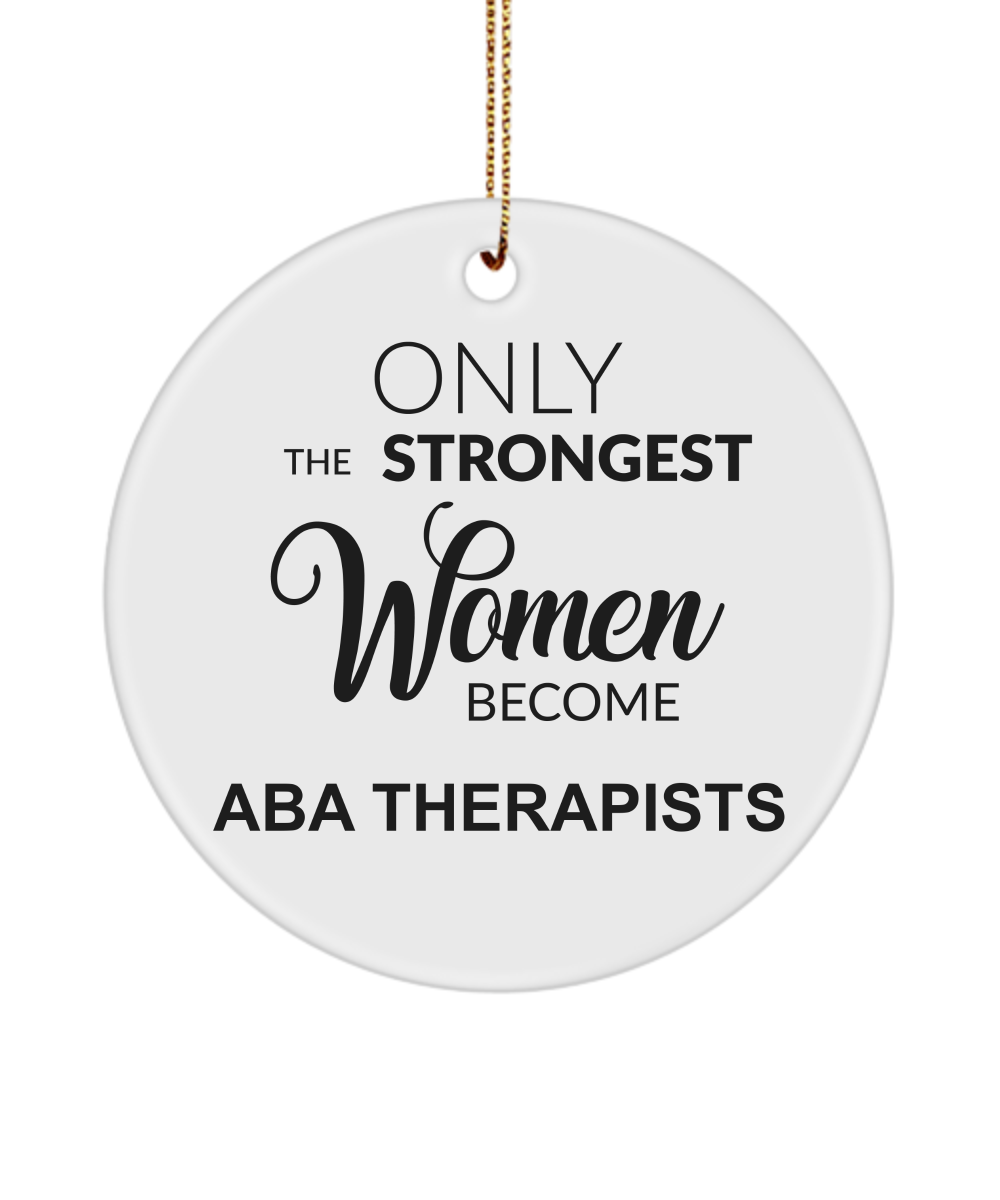 ABA Therapist Gifts Only The Strongest Women Become Aba Therapist Christmas Tree Ornament