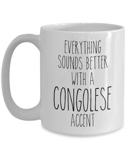 Congo Mug Everything Sounds Better with a Congolese Accent Coffee Cup Gift