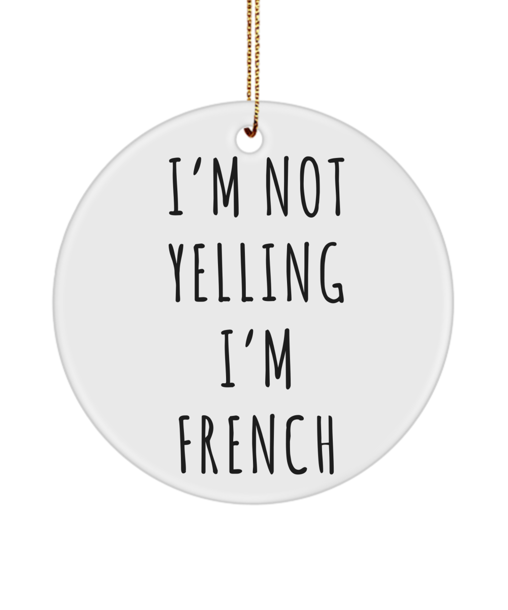 France Ornament, France Gifts, I'm Not Yelling I'm French Christmas Tree Ornament