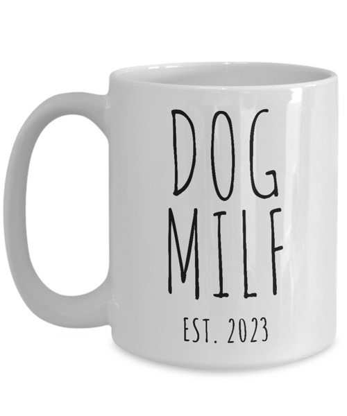 Dog MILF Est 2023, New Puppy Gift, Dog Owner Mug, Doodle Mom, Fur Mom, Dog Mama Coffee Cup