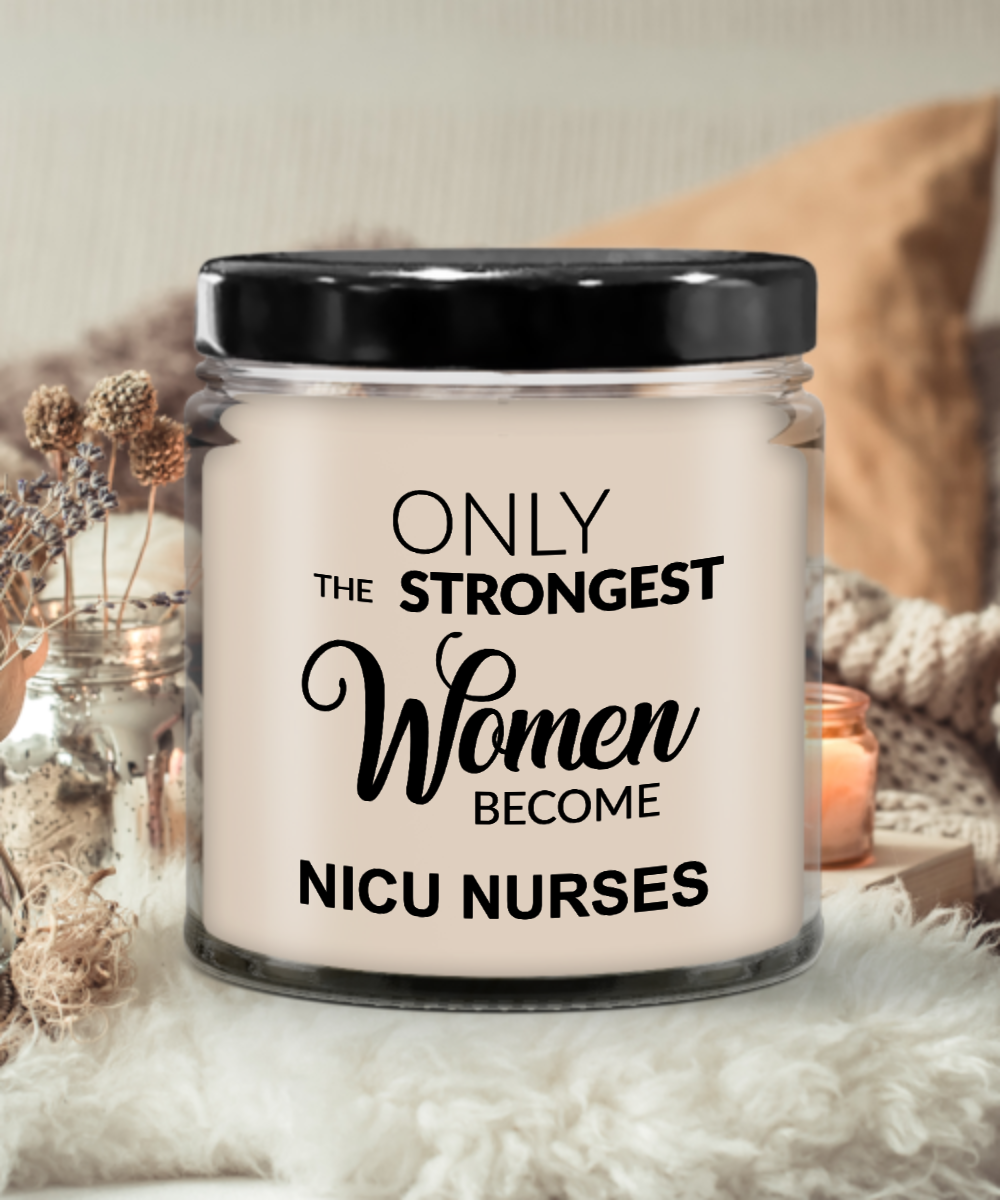 Only The Strongest Women Become Nicu Nurses 9 oz Vanilla Scented Soy Wax Candle