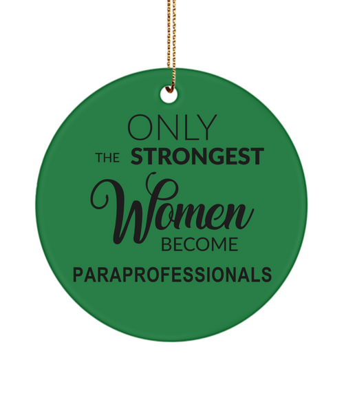 Paraprofessional, Para Ornament, Sped Gift, Teacher Assistant, Paraeducator, Strongest Women Become Paraprofessionals Christmas Ornament