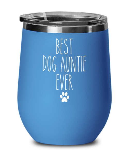 Best Dog Auntie Ever Insulated Wine Tumbler 12oz Travel Cup Funny Coworker Gifts