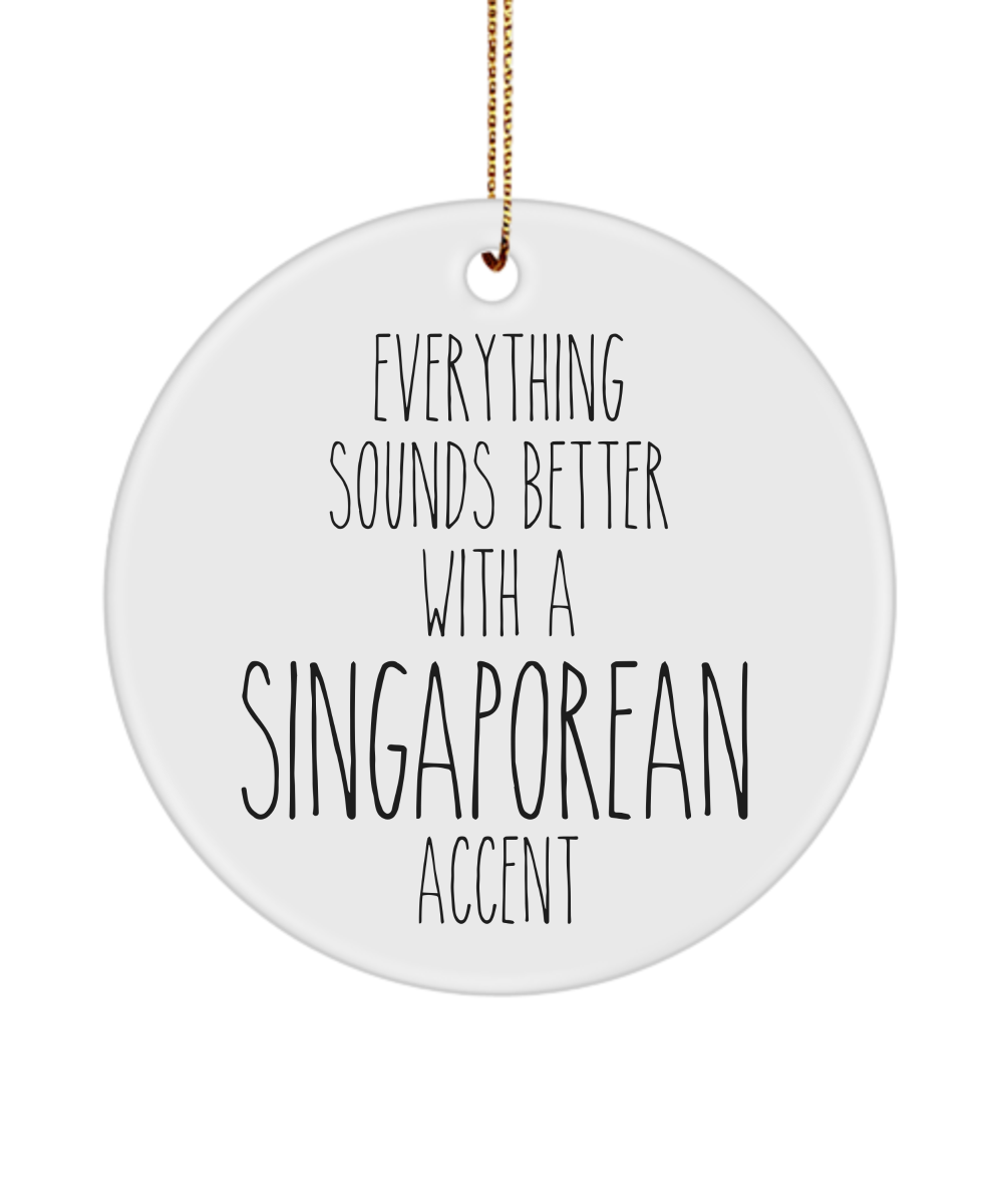 Singapore Ornament Everything Sounds Better with a Singaporean Accent Ceramic Christmas Ornament SingaporeGift