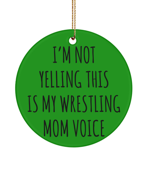 Senior Wrestling Mom Gifts I'm Not Yelling This Is My Wrestling Mom Voice Christmas Tree Ornament