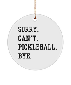 Pickleball Ornament, Pickleball Gag Gift for Men & Women, Funny Pickleball Gift, Sorry Can't Pickleball Christmas Ornament