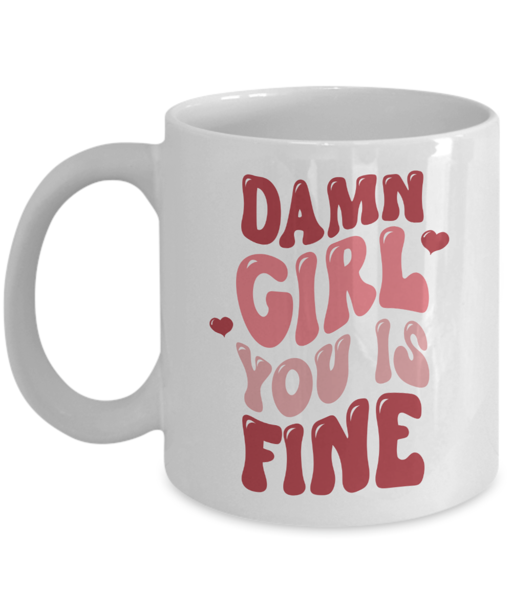 Girl You Is Fine, I Love You Mugs, I Like You, Naughty Valentines, Naughty Valentine, Happy Valentine's Day, Coffee Cup