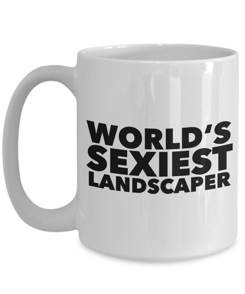 Landscaping Gag Gift World's Sexiest Landscaper Mug Ceramic Coffee Cup-Cute But Rude