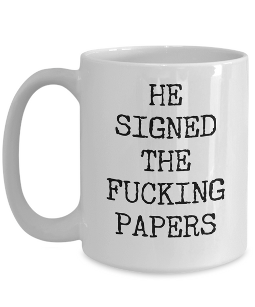 Divorce Gift for Women He Signed the Fucking Papers Funny Mug Coffee Cup