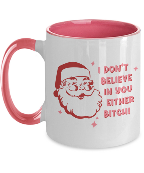 Snarky Christmas Mug Gift Exchange Idea I Don't Believe in You Either Bitch Sarcastic Santa Coffee Cup Two-Toned