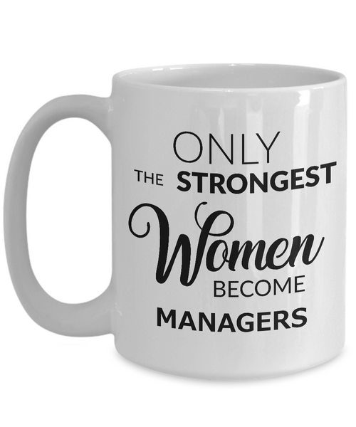 Manager Gifts - Only the Strongest Women Become Managers Mug Ceramic Coffee Cup-Cute But Rude