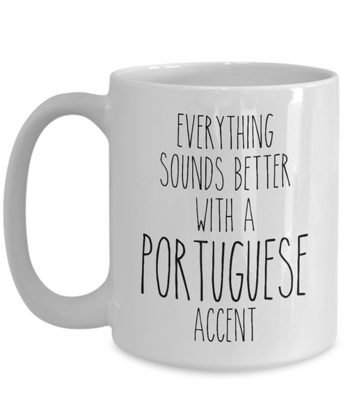 Portugal Mug Everything Sounds Better with a Portuguese Accent Coffee Cup Portugal Gift