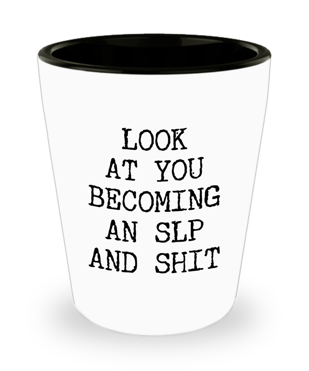 Speech Therapy Future SLP Aspiring Speech Therapist Graduation Gifts Speech Pathology Major Look at You Becoming a Ceramic Shot Glass