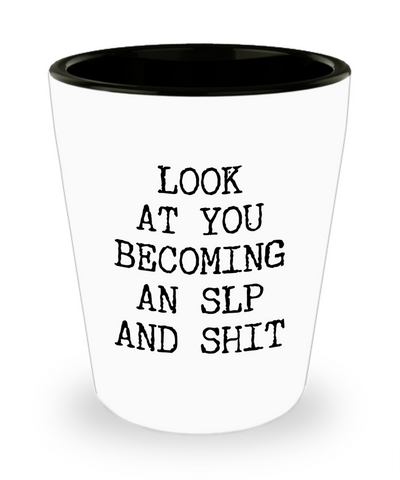 Speech Therapy Future SLP Aspiring Speech Therapist Graduation Gifts Speech Pathology Major Look at You Becoming a Ceramic Shot Glass