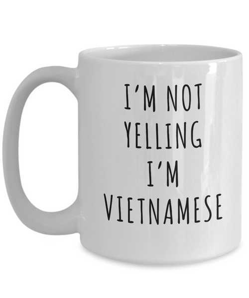 Vietnam Mug, Vietnamese Gifts, I'm Not Yelling I'm Vietnamese Coffee Cup