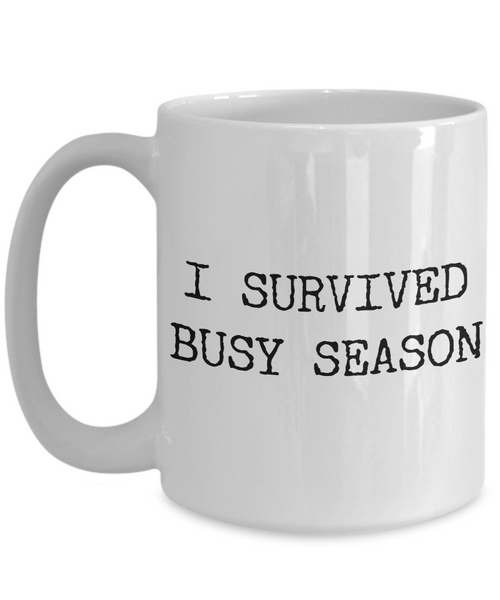 Tax Accountant Mug - I Survived Busy Season Tax Professional Coffee Cup-Cute But Rude