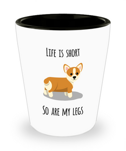 Corgi Shot Glass - Life is Short So Are My Legs Corgis Shot Glasses