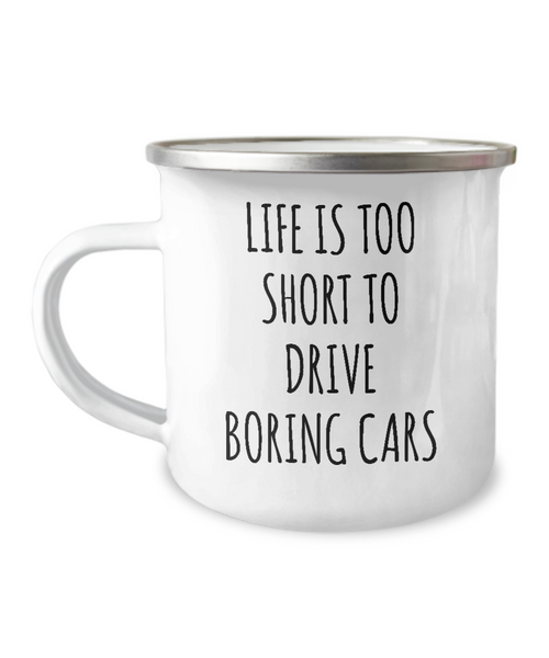 Life Is Too Short To Drive Boring Cars Camping Mug Coffee Cup Funny Coworker Gifts