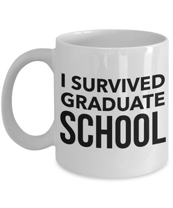 Graduate School Coffee Mug - I Survived Graduate School Ceramic Coffee Cup-Cute But Rude