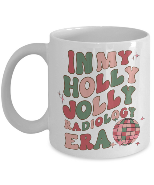 Radiologic Technologist Gifts, In My Holly Jolly Radiology Era, Xray Tech Gift, Rad Tech Mug, Radiologist, Holly Jolly Vibes, Holly Jolly Era Retro Coffee Cup