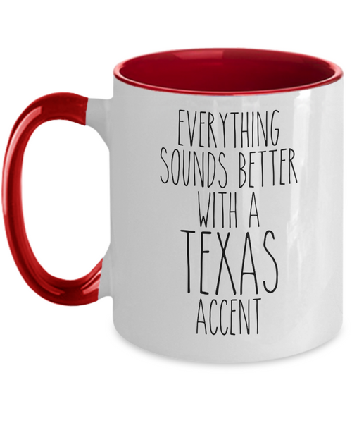 Texas Mug, Texas Gifts, Everything Sounds Better with a Texas Accent Coffee Cup Colored Mugs